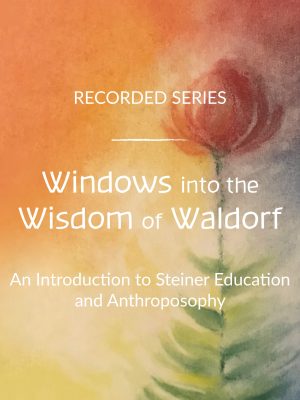 Windows into the Wisdom of Waldorf