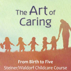 Art of Caring Steiner Waldorf Daycare childcare course